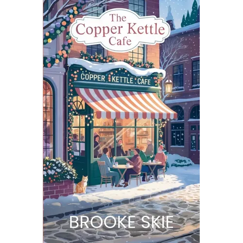 The Copper Kettle Cafe: A comforting story of love, community, humor, and the magic of finding home!