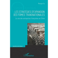 Les stratégies d'expansion des firmes transnationales: Le cas des entreprises françaises en Chine