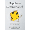 Happiness Deconstructed: The Hidden Architecture of a Life Well Lived