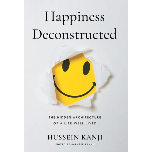 Happiness Deconstructed: The Hidden Architecture of a Life Well Lived