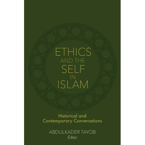 Ethics and the Self in Islam: Historical and Contemporary Conversations