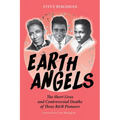 Earth Angels: The Short Lives and Controversial Deaths of Three R&B Pioneers