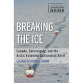 Breaking the Ice: Canada, Sovereignty, and the Arctic Extended Continental Shelf