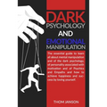 Dark Psychology and Emotional Manipulation: The essential guide to learn all about mental manipulation and of the dark psychology, of personality asso
