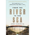 From the River to the Sea: The Untold Story of the Railroad War That Made the West