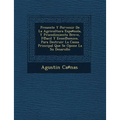 Presente Y Porvenir De La Agricultura Espa♯nola, Y Procedimiento Breve, F℗acil Y Econ℗omico, Para Destruir La Causa Principal Que Se