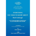 Everything You Need to Know about Rush Limbaugh Conservatism: A Handbook for All Americans, from Left to Right