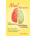 AHA! Moments: When Intellect and Intuition Collide