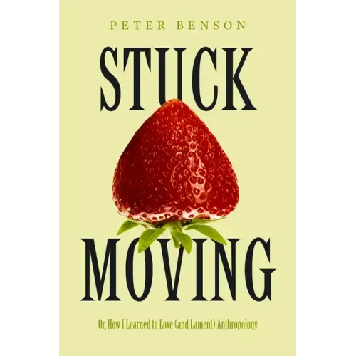 Stuck Moving: Or, How I Learned to Love (and Lament) Anthropology Volume 9