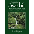 Beginning Swahili Workbook and Guide: Homework Exercises, Quizzes, Final Exam and Noun Classes