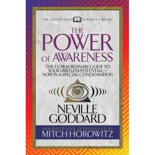 The Power of Awareness (Condensed Classics): The Extraordinary Guide to Your Limitless Potential-Now in a Special Condensation