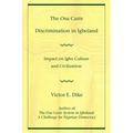 The Osu Caste Discrimination in Igboland: Impact on Igbo Culture and Civilization