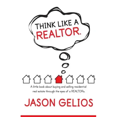 Think Like a REALTOR(R): A little book about buying and selling residential real estate through the eyes of a REALTOR(R).