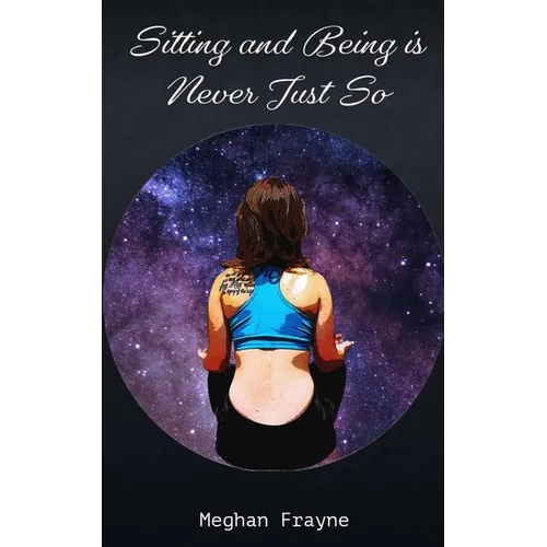 Sitting and Being is Never Just So