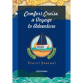 Comfort Cruise, a Voyage to Adventure. Travel Journal