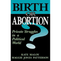 Birth or Abortion?: Private Struggles in a Political World
