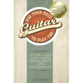 Use Your Buzz to Play the Guitar: The World's First Book to Combine Personal Growth with Guitar Creativity