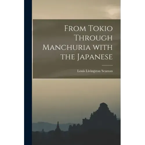 From Tokio Through Manchuria With the Japanese