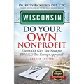 Wisconsin Do Your Own Nonprofit: The Only GPS You Need For 501c3 Tax Exempt Approval