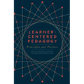 Learner-Centered Pedagogy: Principles and Practice