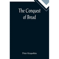 The Conquest of Bread
