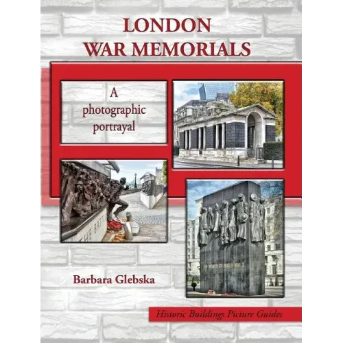 London War Memorials: A photographic portrayal