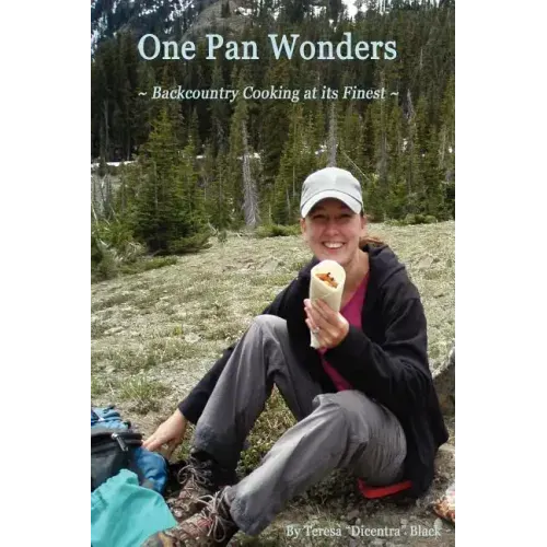 One Pan Wonders Backcountry Cooking at its Finest