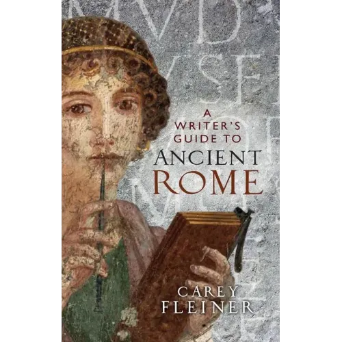 A Writer's Guide to Ancient Rome