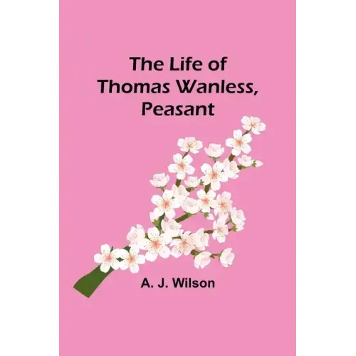 The Life of Thomas Wanless, Peasant