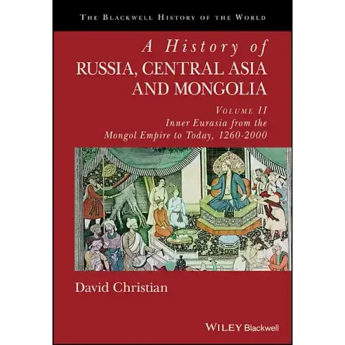 A History of Russia, Central Asia and Mongolia, Volume II: Inner Eurasia from the Mongol Empire to Today, 1260 - 2000