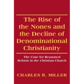 The Rise of the Nones and the Decline of Denominational Christianity: The Case for Reasoned Reform in the Christian Church