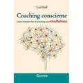 Coaching consciente: Cómo transformar el coaching con mindfulness