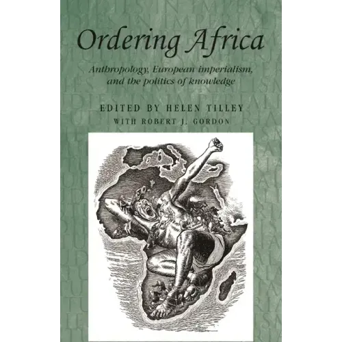 Ordering Africa: Anthropology, European Imperialism and the Politics of Knowledge