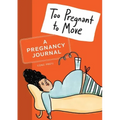 Too Pregnant to Move: A Pregnancy Journal