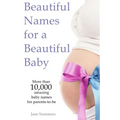 Beautiful Names for a Beautiful Baby: More than 10,00 cute baby names for 2021 - Maternity Gift - Baby Shower - Pregnancy Gift
