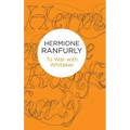 To War with Whitaker: Wartime Diaries of the Countess of Ranfurly, 1939-45