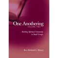 One Anothering, Volume 2: Building Spiritual Community in Small Groups