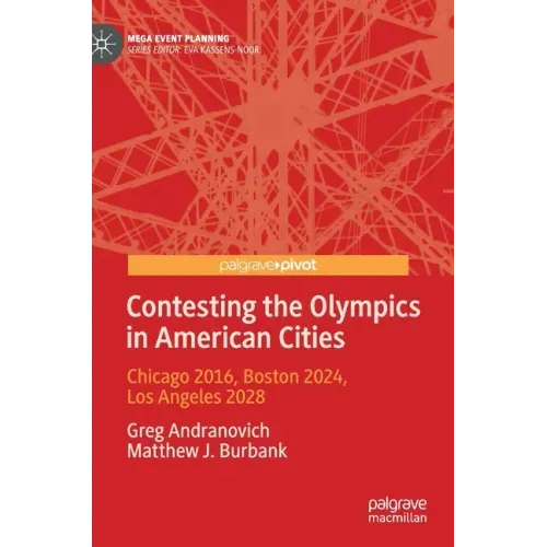 Contesting the Olympics in American Cities: Chicago 2016, Boston 2024, Los Angeles 2028