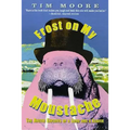Frost on My Moustache: The Arctic Exploits of a Lord and a Loafer