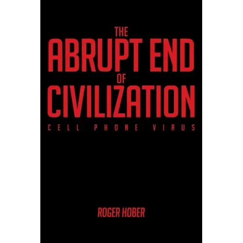 The Abrupt End of Civilization: Cell Phone Virus