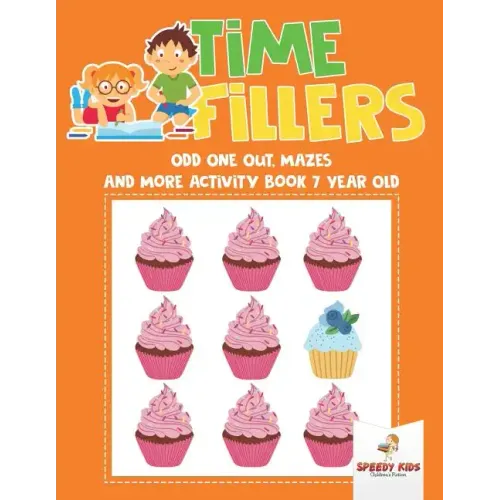 Time Fillers: Odd One Out, Mazes and More Activity Book 7 Year Old