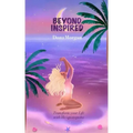Beyond Inspired: Transform Your Life with Ho'oponopono