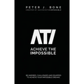 Achieve the Impossible: Be Inspired, Challenged and Equipped to Achieve your Impossible Dreams.