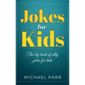 Jokes for Kids: The big book of silly jokes for kids