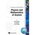 Physics & Mathematics of Anyons (P: Proceedings of the TCSUH Workshop - TCSUH Workshop on Physics and Mathematics of Anyons