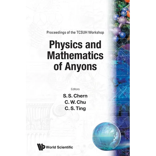 Physics & Mathematics of Anyons (P: Proceedings of the TCSUH Workshop - TCSUH Workshop on Physics and Mathematics of Anyons
