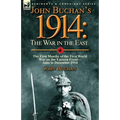 John Buchan's 1914: the War in the East-the First Months of the First World War on the Eastern Front-June to December 1914