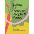 Eating for Pleasure, People and Planet: Plant-Based, Zero-Waste, Climate Cuisine