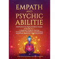 Empath and Psychic Abilities: Meditations for Highly Sensitive People. 6 BOOKS IN 1: A Beginner's Guide to Third Eye Development, Mind Power, Aura R