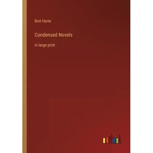 Condensed Novels: in large print